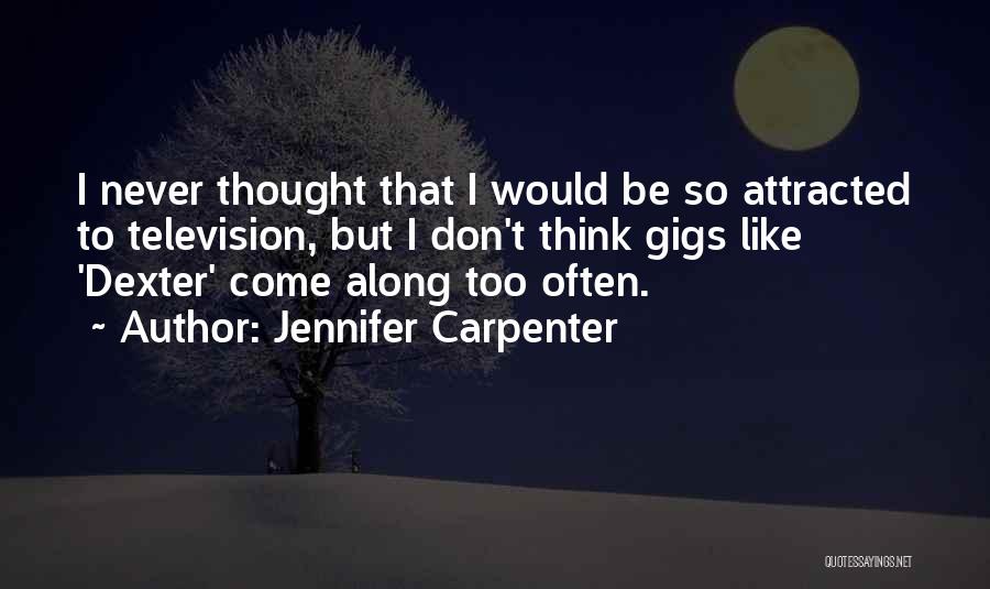 Jennifer Carpenter Quotes 1230354