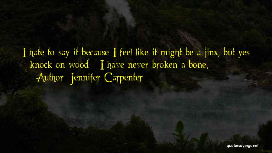 Jennifer Carpenter Quotes 1753723