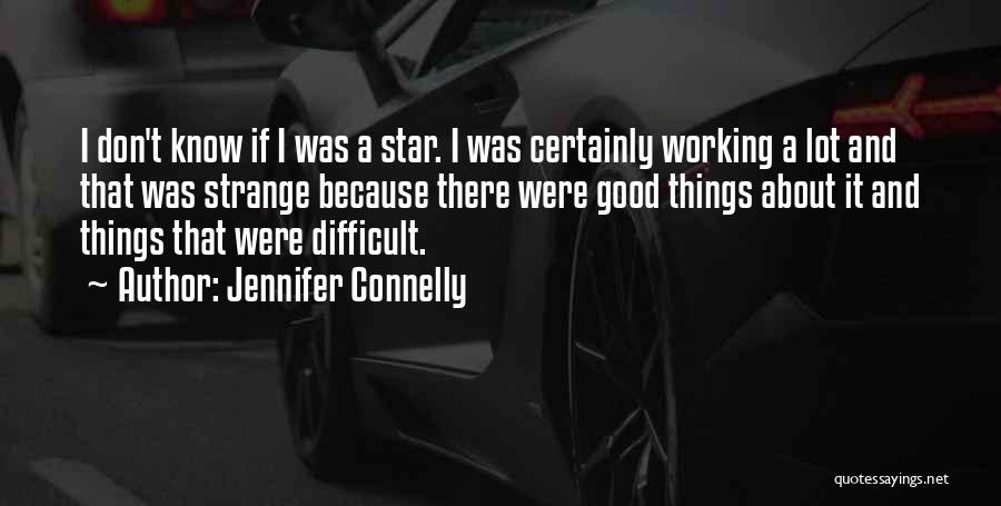 Jennifer Connelly Quotes 2163674