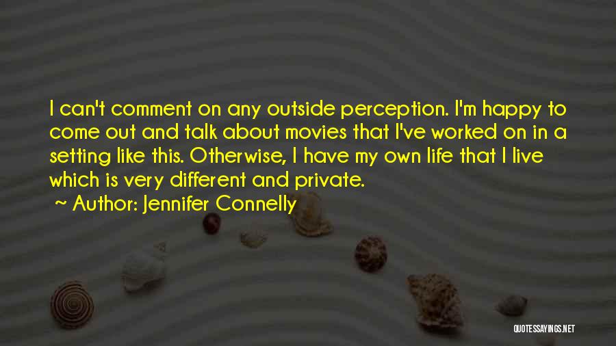 Jennifer Connelly Quotes 886083