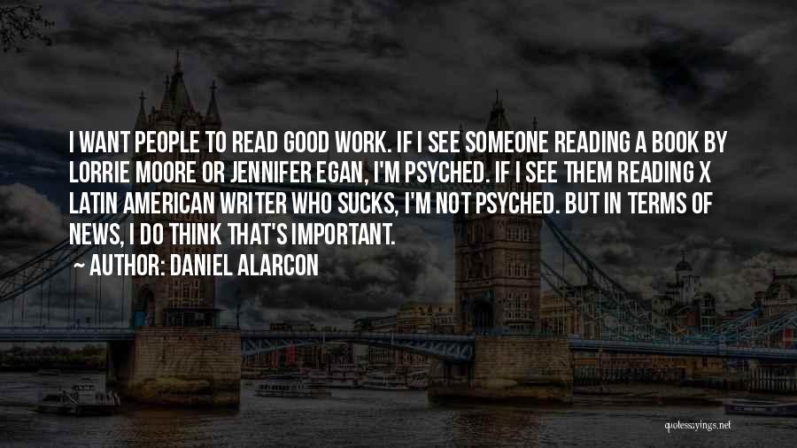 Jennifer Egan Book Quotes By Daniel Alarcon