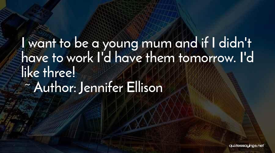 Jennifer Ellison Quotes 1552118