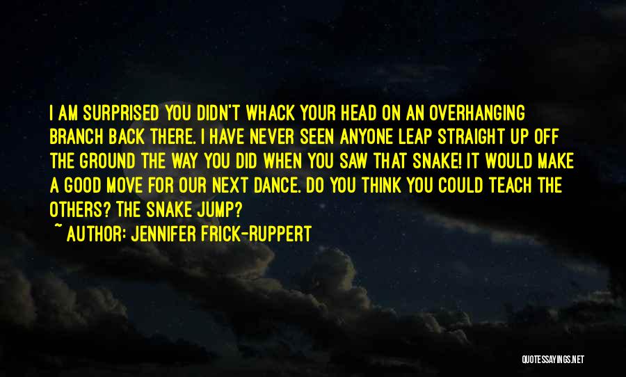 Jennifer Frick-Ruppert Quotes 830528