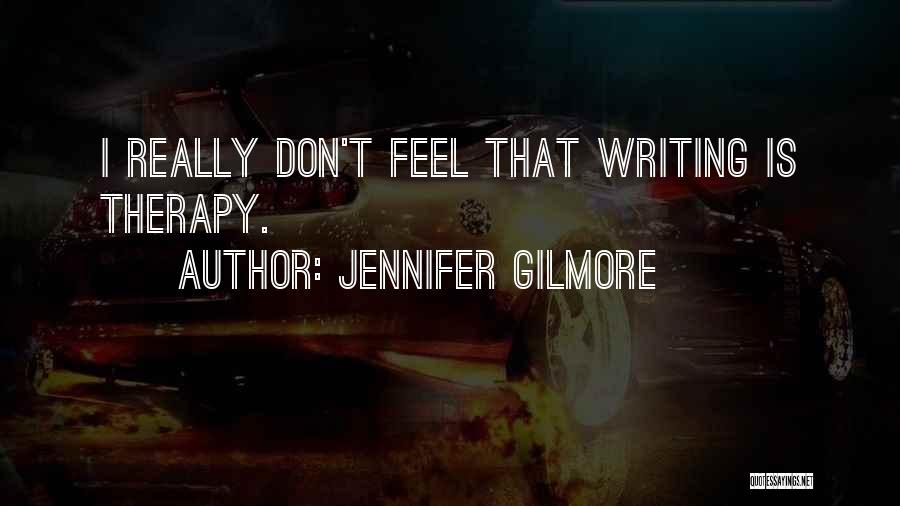 Jennifer Gilmore Quotes 1567719