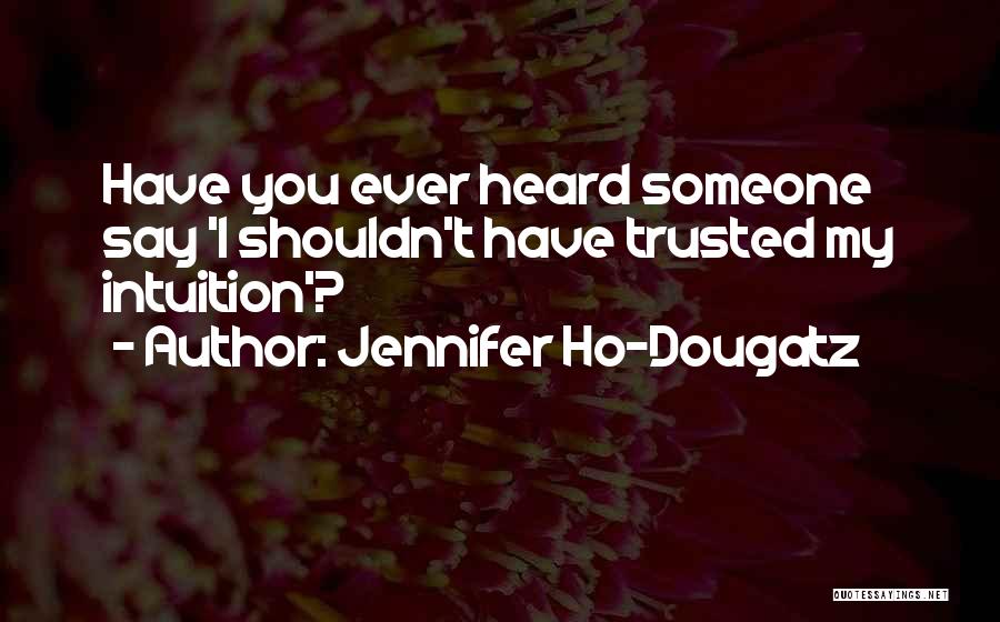 Jennifer Ho-Dougatz Quotes 1078969