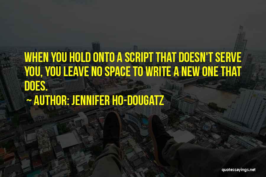 Jennifer Ho-Dougatz Quotes 1802292