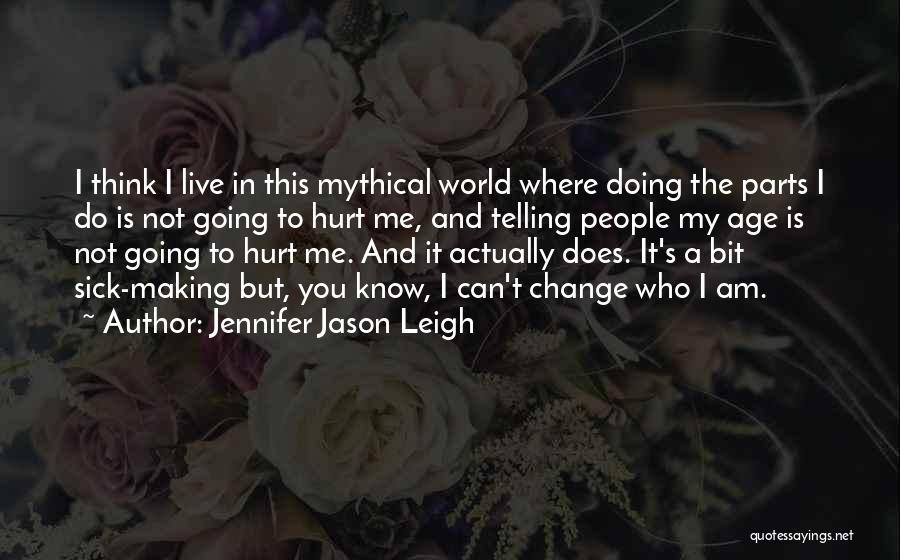 Jennifer Jason Leigh Quotes 1299464