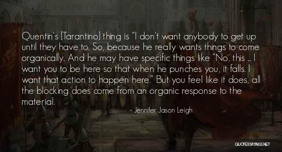 Jennifer Jason Leigh Quotes 1764462