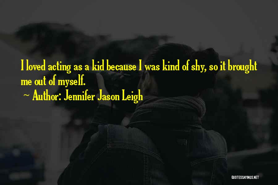 Jennifer Jason Leigh Quotes 249005