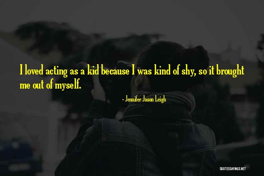 Jennifer Jason Leigh Quotes 249005 Jennifer Jason Leigh Quotes 249005
