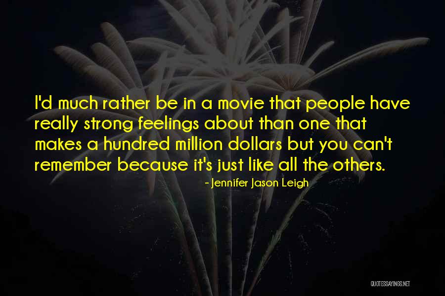 Jennifer Jason Leigh Quotes 699737 Jennifer Jason Leigh Quotes 699737