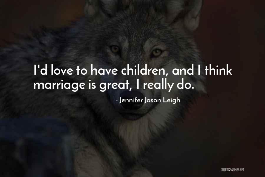 Jennifer Jason Leigh Quotes 78162 Jennifer Jason Leigh Quotes 78162