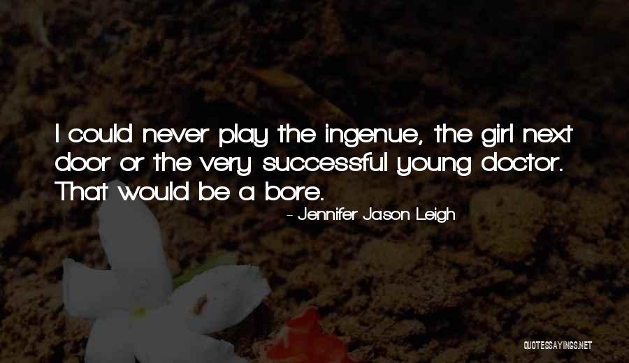 Jennifer Jason Leigh Quotes 896316 Jennifer Jason Leigh Quotes 896316