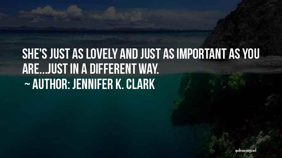 Jennifer K. Clark Quotes 615205