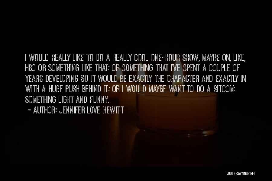 Jennifer Love Hewitt Quotes 1983630