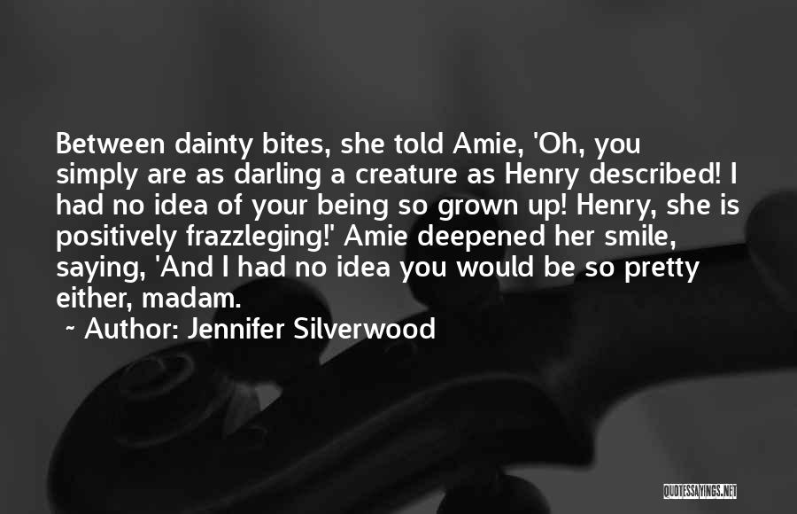 Jennifer Silverwood Quotes 512552