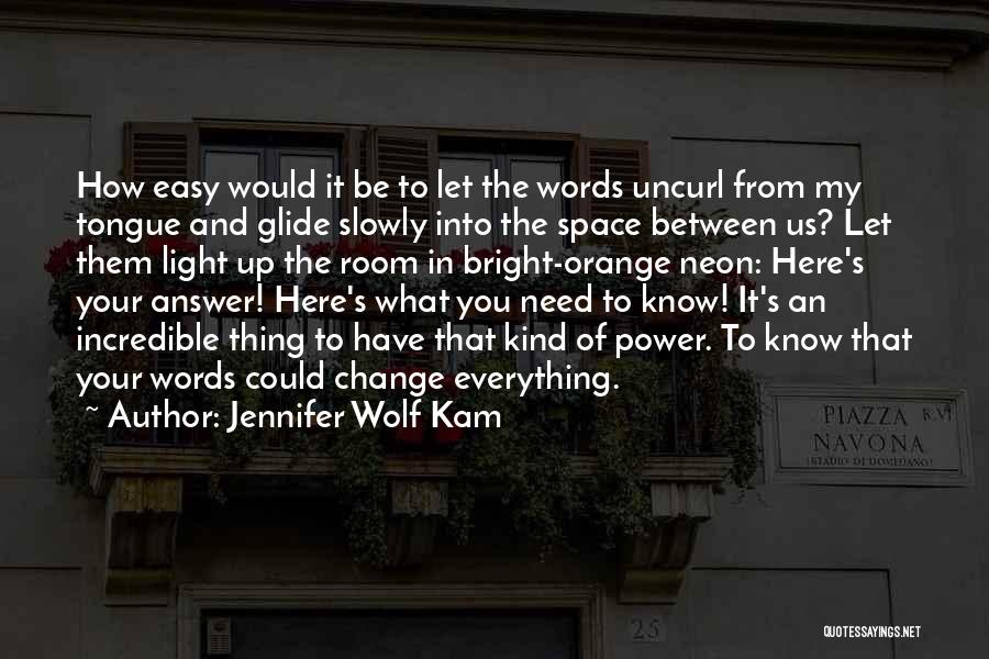 Jennifer Wolf Kam Quotes 765475