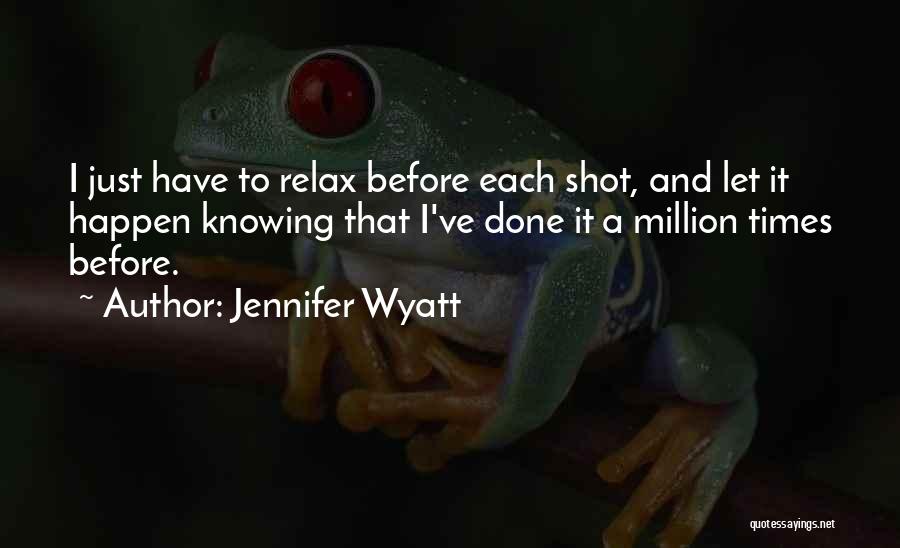Jennifer Wyatt Quotes 1427176