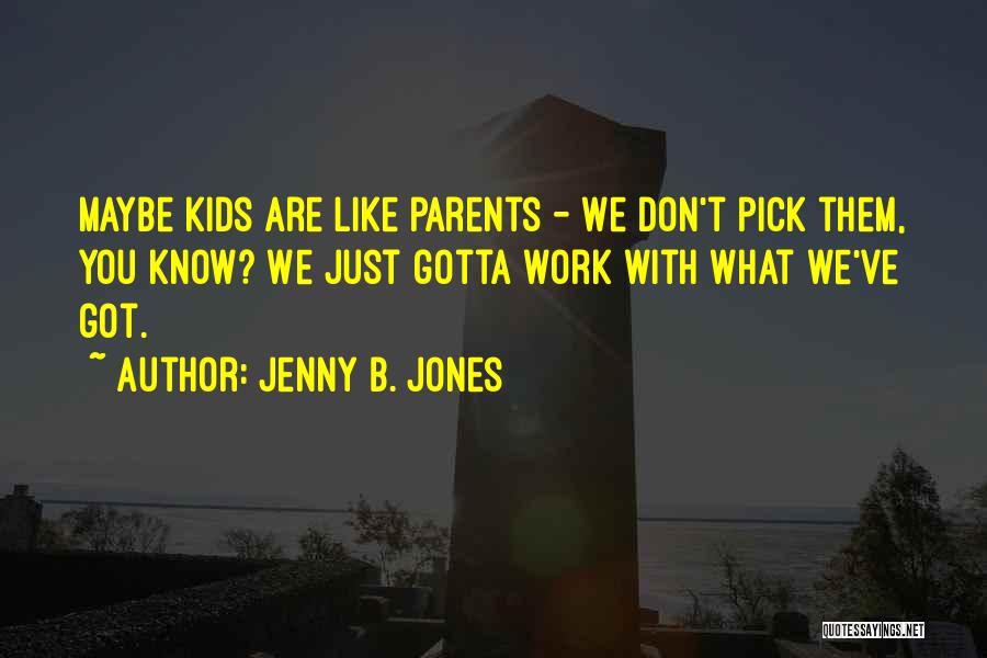 Jenny B. Jones Quotes 1074278