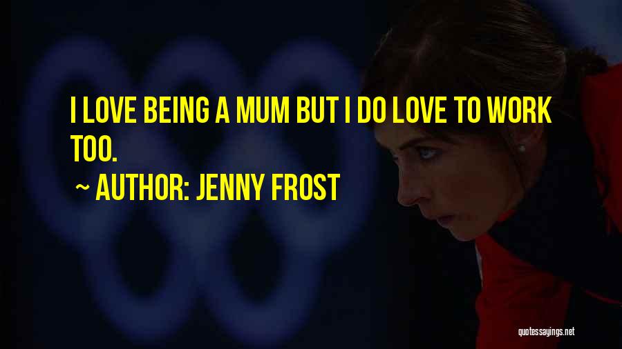 Jenny Frost Quotes 566326