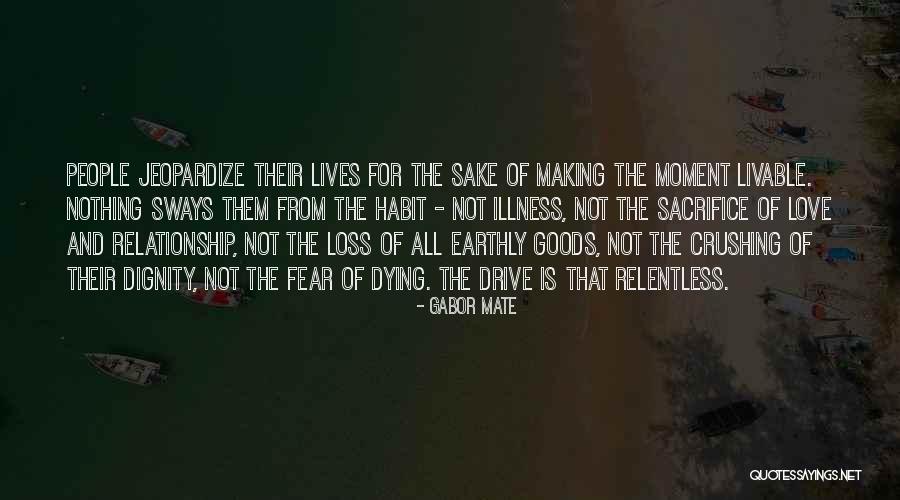 Jeopardize Love Quotes By Gabor Mate Jeopardize Love Quotes By Gabor Mate