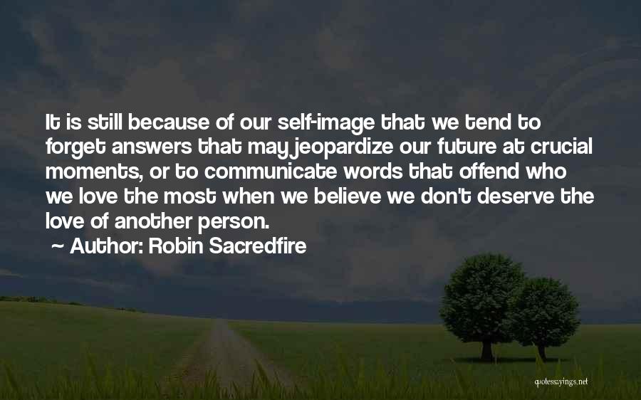 Jeopardize Love Quotes By Robin Sacredfire