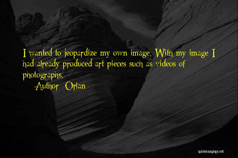 Jeopardize Quotes By Orlan