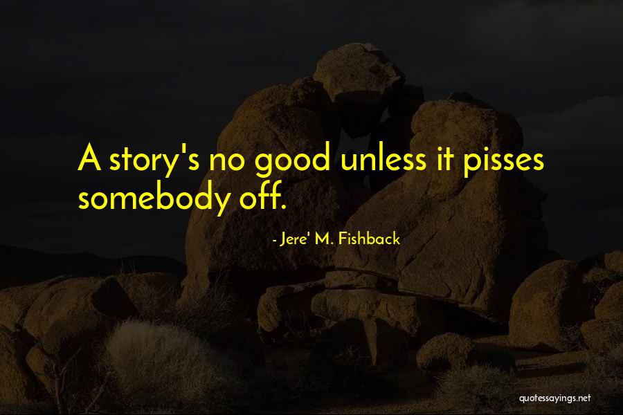 Jere' M. Fishback Quotes 1843821 Jere' M. Fishback Quotes 1843821