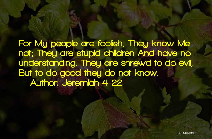 Jeremiah 4 22 Quotes 1680525