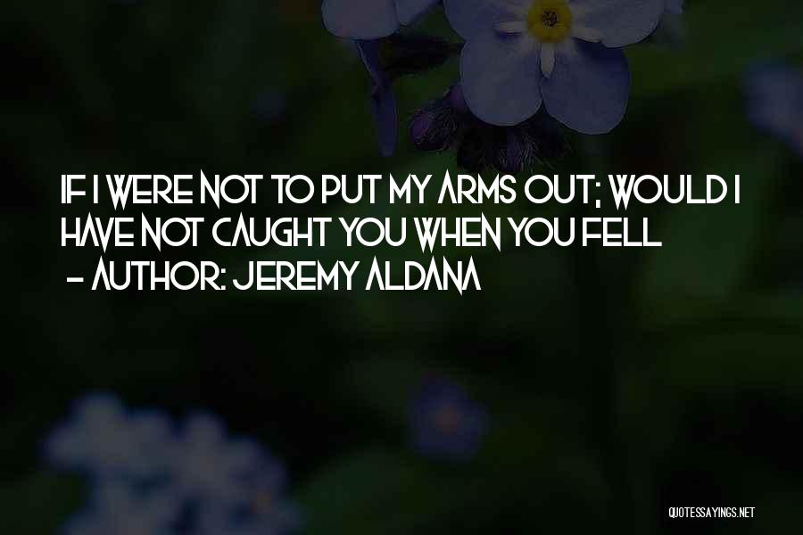 Jeremy Aldana Quotes 789399