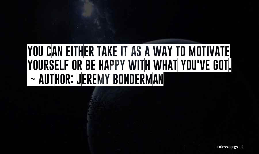 Jeremy Bonderman Quotes 538844