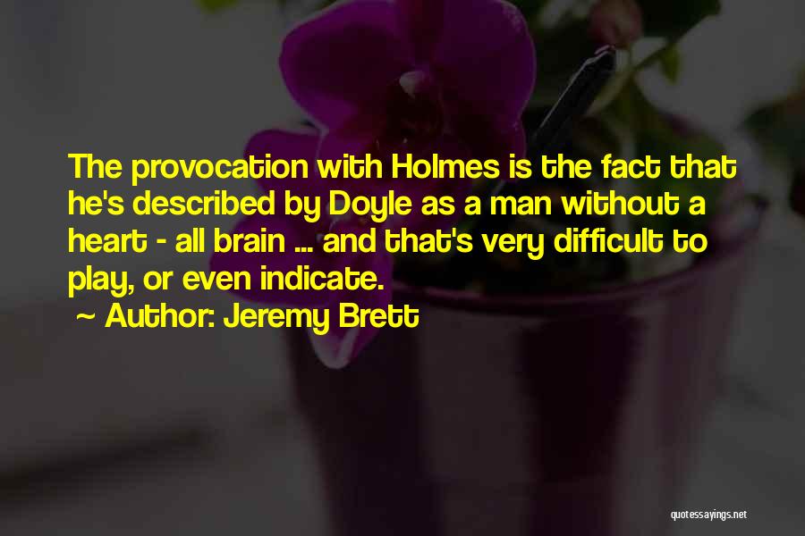 Jeremy Brett Holmes Quotes By Jeremy Brett