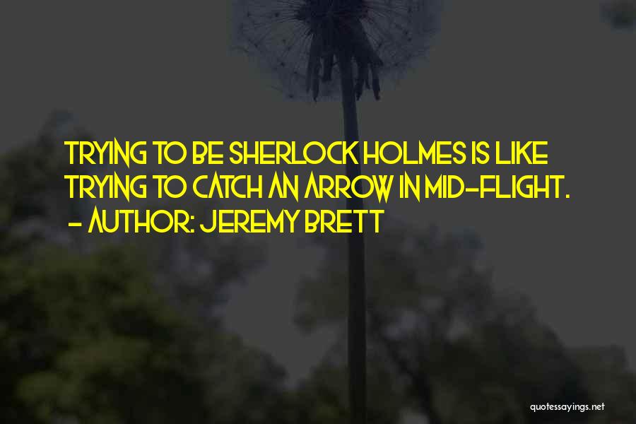 Jeremy Brett Holmes Quotes By Jeremy Brett