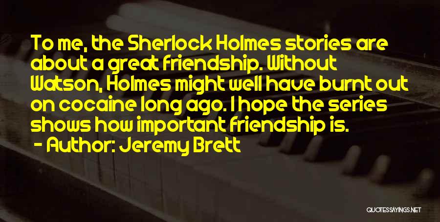 Jeremy Brett Holmes Quotes By Jeremy Brett