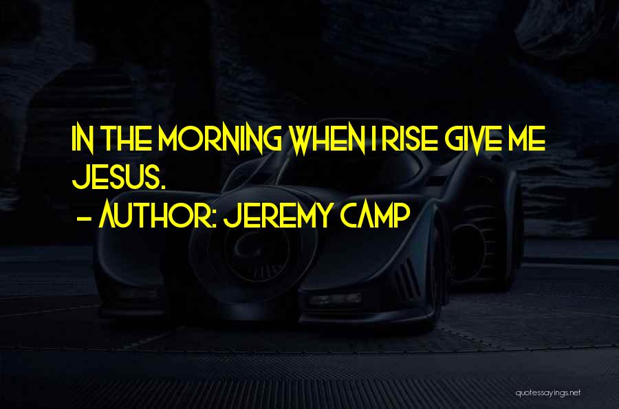 Jeremy Camp Quotes 1220738