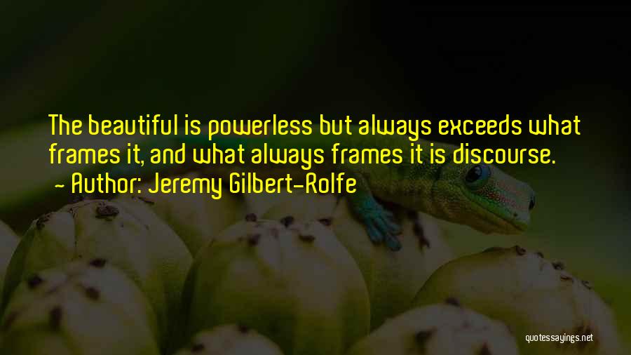 Jeremy Gilbert Quotes By Jeremy Gilbert-Rolfe