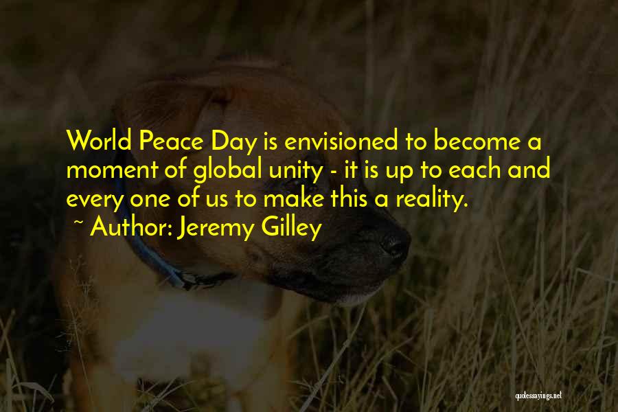 Jeremy Gilley Peace One Day Quotes By Jeremy Gilley