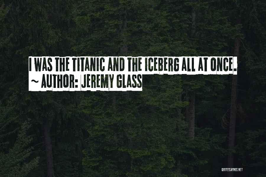 Jeremy Glass Quotes 1550675