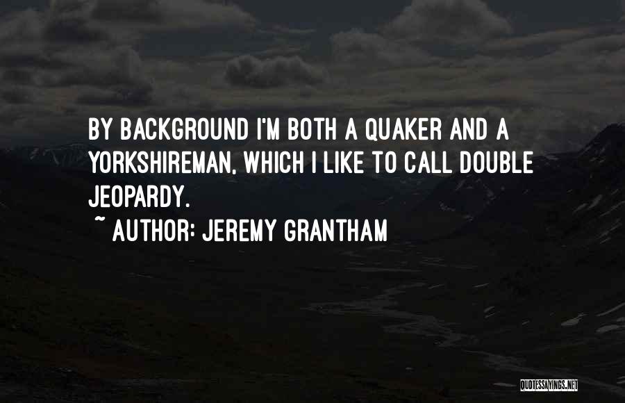 Jeremy Grantham Quotes 824109