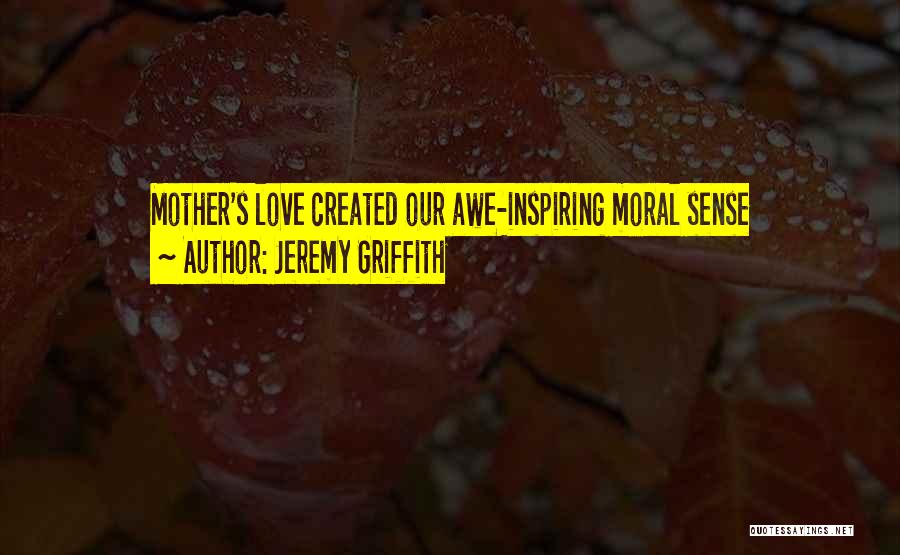 Jeremy Griffith Quotes 1232579