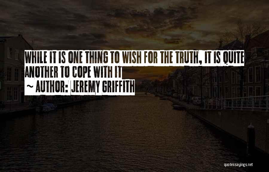 Jeremy Griffith Quotes 1869168