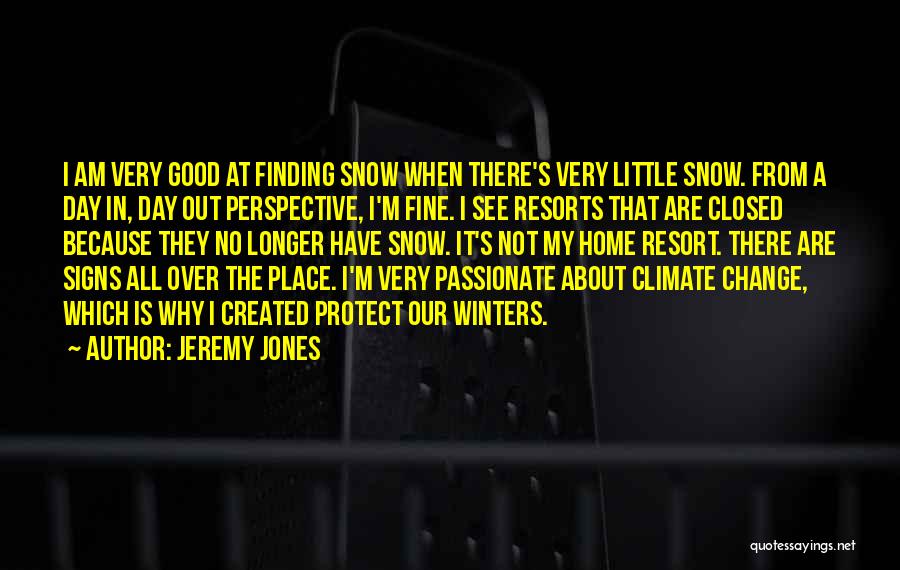Jeremy Jones Quotes 797141