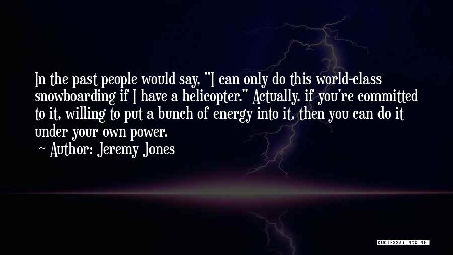 Jeremy Jones Quotes 948692