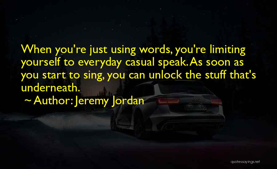 Jeremy Jordan Quotes 500486