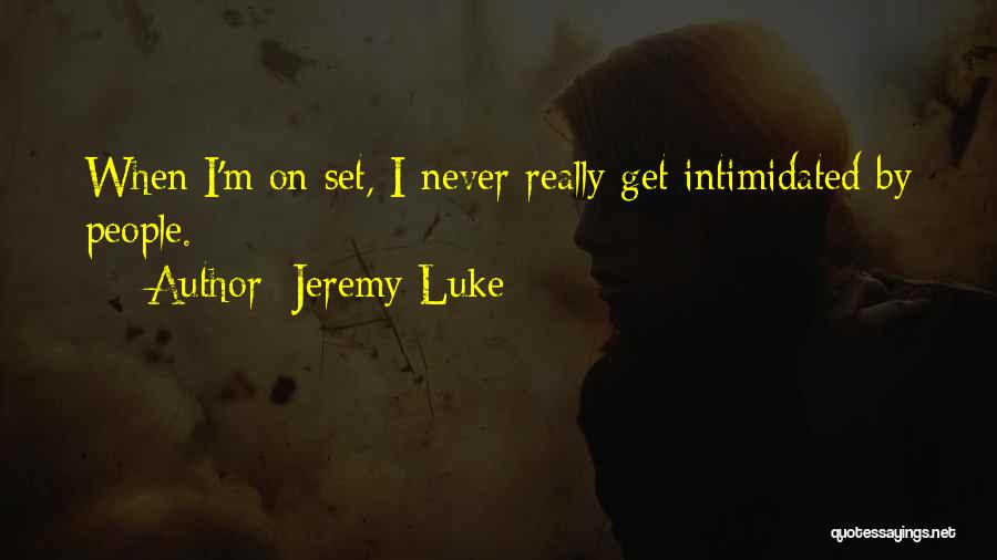 Jeremy Luke Quotes 745689