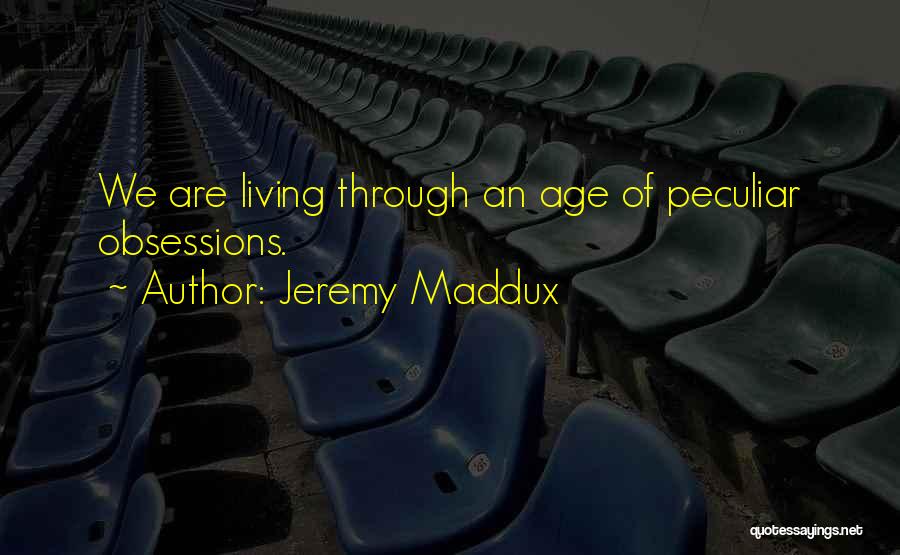 Jeremy Maddux Quotes 214762