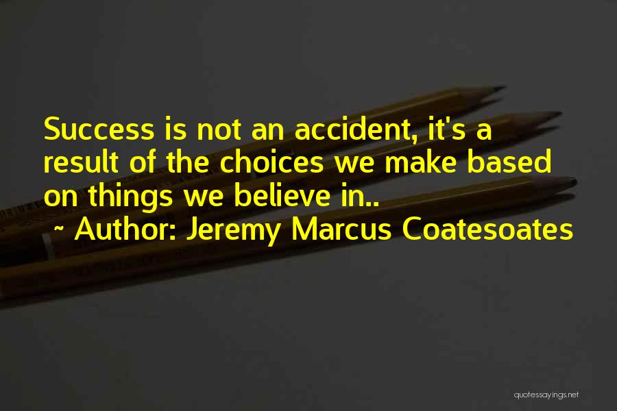 Jeremy Marcus Coatesoates Quotes 217585