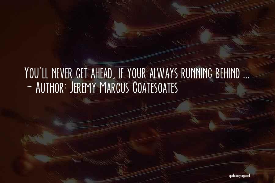 Jeremy Marcus Coatesoates Quotes 862522
