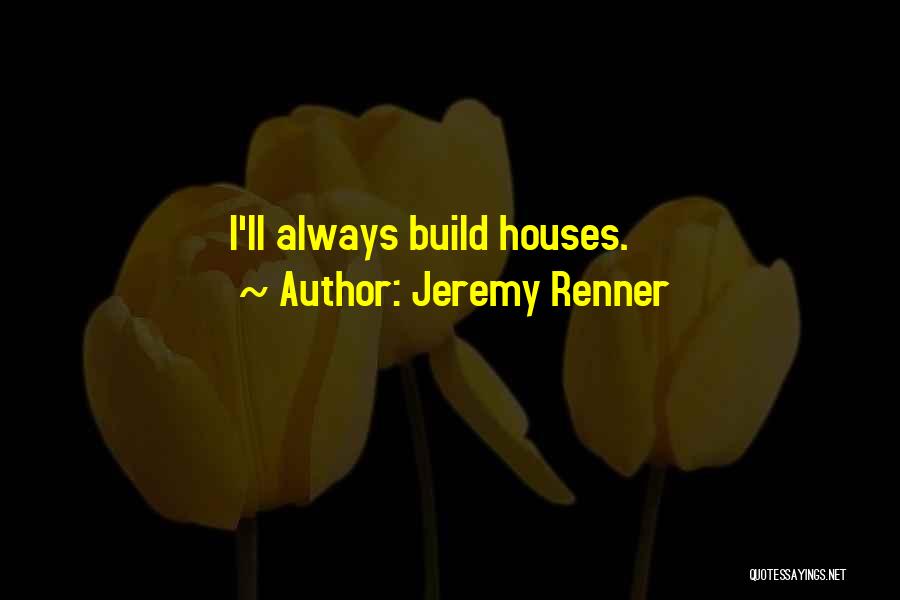 Jeremy Renner Quotes 334254