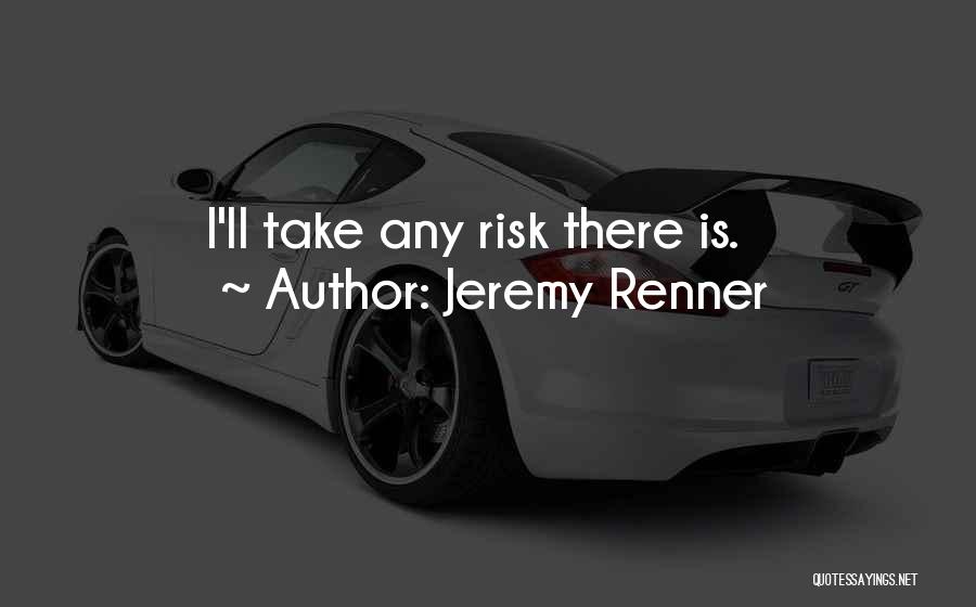 Jeremy Renner Quotes 528365
